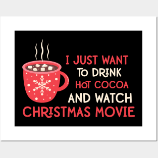 I Just Want To Drink Hot Cocoa and Watch Christmas Movies Funny Christmas Quotes Gift Posters and Art